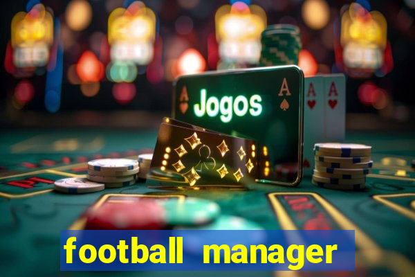 football manager 2019 fm scout